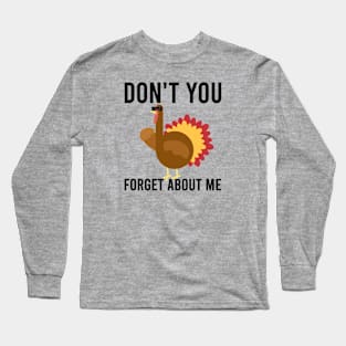 Don't forget Thanksgiving! Long Sleeve T-Shirt